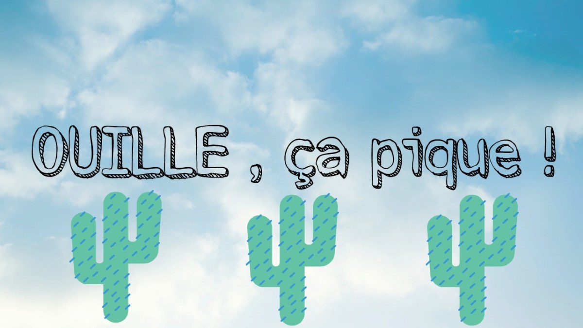 Ouille, ça pique!